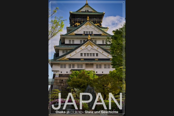 Japan - Osaka-jō – Glanz und Geschichte